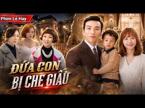 [Phim Lẻ] ĐỨA CON BỊ CHE GIẤU | Trước Ngày Cưới, Thiếu Gia Phát Hiện Sự Thật Động Trời