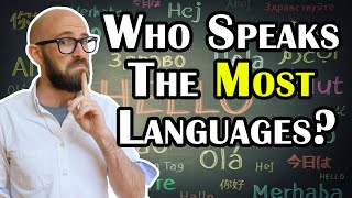 What is the Record for Most Languages Spoken By One Person?