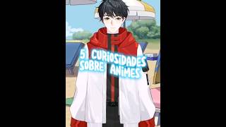 5 Curiosidades Sobre Animes!😱 Você sabia? #animeshorts #anime #otaku
