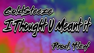 ColdSteeze - I Thought U Meant It (Prod.4lexf)