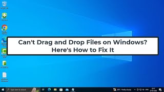 Can't Drag and Drop Files on Windows? Here's How to Fix It