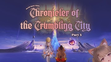 🧗🏻‍♀️Chronicler of the Crumbling City Quest Chain (Part 3) 🌋 | Version 5.5