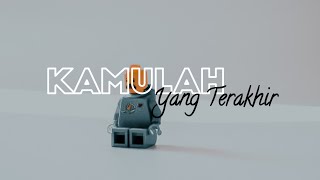 KAMULAH YANG TERAKHIR-KEVIN LIM  MUSIC)