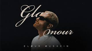 Elnur Hussein – GLAMOUR (Rəsmi Musiqi Videosu)
