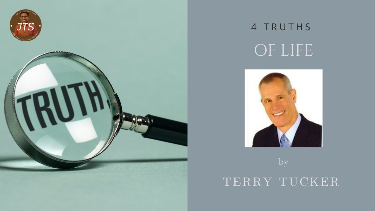 4 TRUTHS OF LIFE | TERRY TUCKER | THE JAY THAKKAR SHOW CLIP