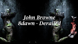 John Browne - 8Dawn (Derailed)