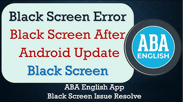 How to Fix ABA English App Black Screen Error | After Android Update | Problem Solved in Android