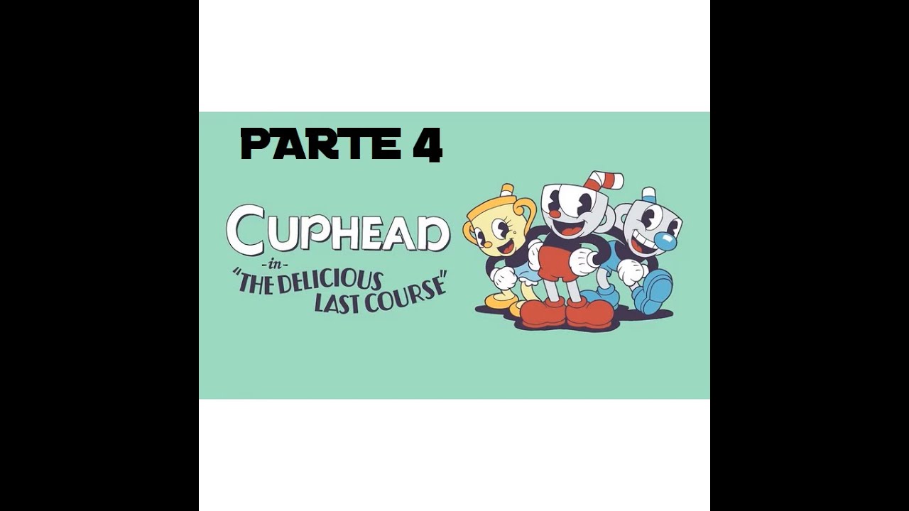 Cuphead: The Delicious Last Course Parte 4/5