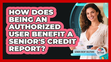 How Does Being An Authorized User Benefit A Senior