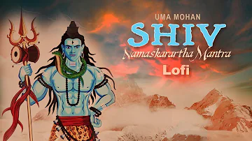 Namaskarartha Mantra | LoFi Version | Uma Mohan | Shiv Bhajan | Maha Shivratri Special 2024