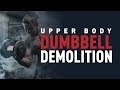 Upper Body Dumbbell Demolition