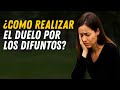 ¿Cómo llevar el DUELO POR UN FIEL DIFUNTO?