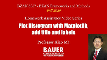 [BZAN6357 Framework] HW Assist - Histogram matplotlib, title & label | Bauer@UH BZAN6357