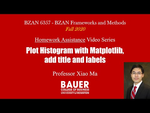 [BZAN6357 Framework] HW Assist - Histogram matplotlib, title & label | Bauer@UH BZAN6357
