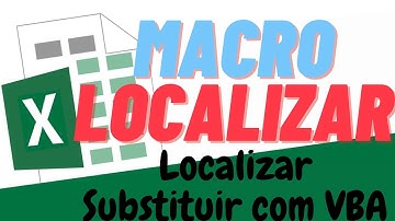 Macro P/ Encontrar Palavra e substiruir com VBA para Excel | Localizar Com VBA
