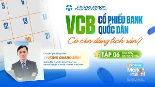 YSSAVING - MARKET INSIGHT | TẬP 06: VCB - CỔ PHIẾU BANK QUỐC DÂN CÓ CÒN ĐÁNG TÍCH SẢN?