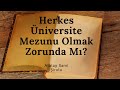 Herkes Üniversite Mezunu Olmak Zorunda Mı ? | Sesli Makalem