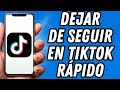 Como dejar de seguir en TikTok rápido (TUTORIAL COMPLETO)