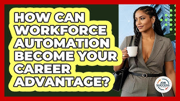 How Can Workforce Automation Become Your Career Advantage? - Job Success Network