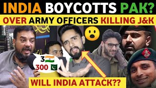 INDIA BOYCOTTS PAK OVER ARMY OFFICERS JAMMU & KASHMIR INCIDENT | PAKISTANI PUBLIC REACTION ON INDIA