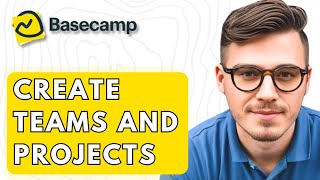 How To Create Teams And Projects On Basecamp [2026 Guide]