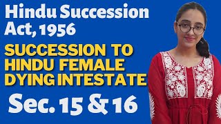 Hindu Succession Act, 1956 | Sec 15 and 16 - Succession to Hindu Female Dying Intestate