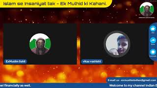 #Islam Se #Insaniyat Tak - Ek Mulhid Ki Kahani - Talk with Vikas Vashishth - Eps 07 - ExMuslim