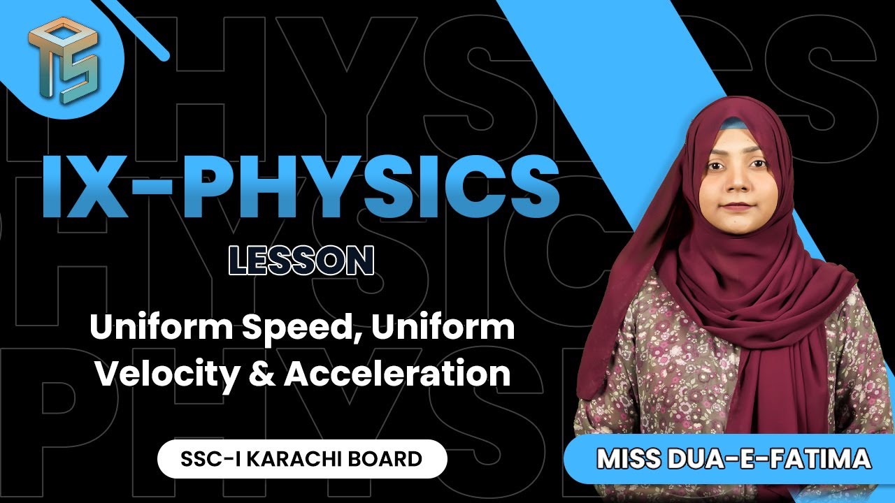 Uniform Speed, Uniform Velocity & Acceleration | 9th class | Physics | Sindh Board 