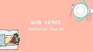 UHB12902 | Self Reflection Vlog #2 📹