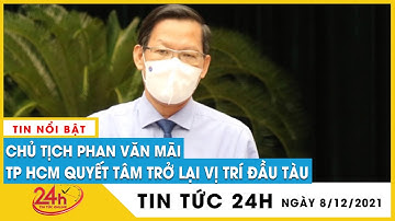 Cập nhật chủ tịch Phan Văn Mãi: TP.HCM quyết tâm trở lại ví trí đầu tàu tăng trưởng kinh tế | TV24h