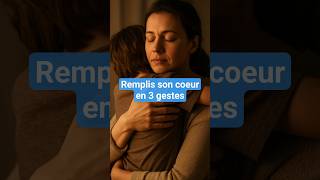3 Gestes Puissants Pour Remplir Le Réservoir Affectif De Ton Enfant