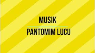 MUSIK PANTOMIM LUCU