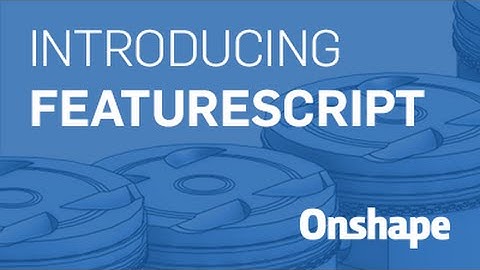 Introducing FeatureScript with Onshape | Webinar (June 3rd, 2016)