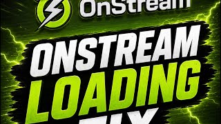 Onstream loading fix 