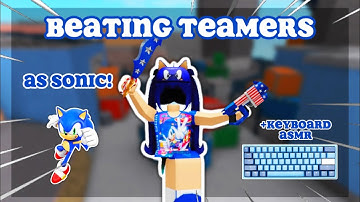 DESTROYING TEAMERS AS SONIC! *KEYBOARD ASMR*