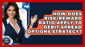 How Does Risk/Reward Ratio Apply To Debit Spread Options Strategy? - Stock and Options Playbook
