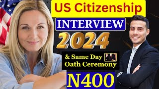Practice N-400 US Citizenship Interview 2024 & Oath Ceremony -N400 Naturalization Interview 2024