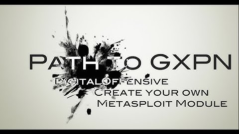 Path to GXPN: Creating your Own Metasploit Module