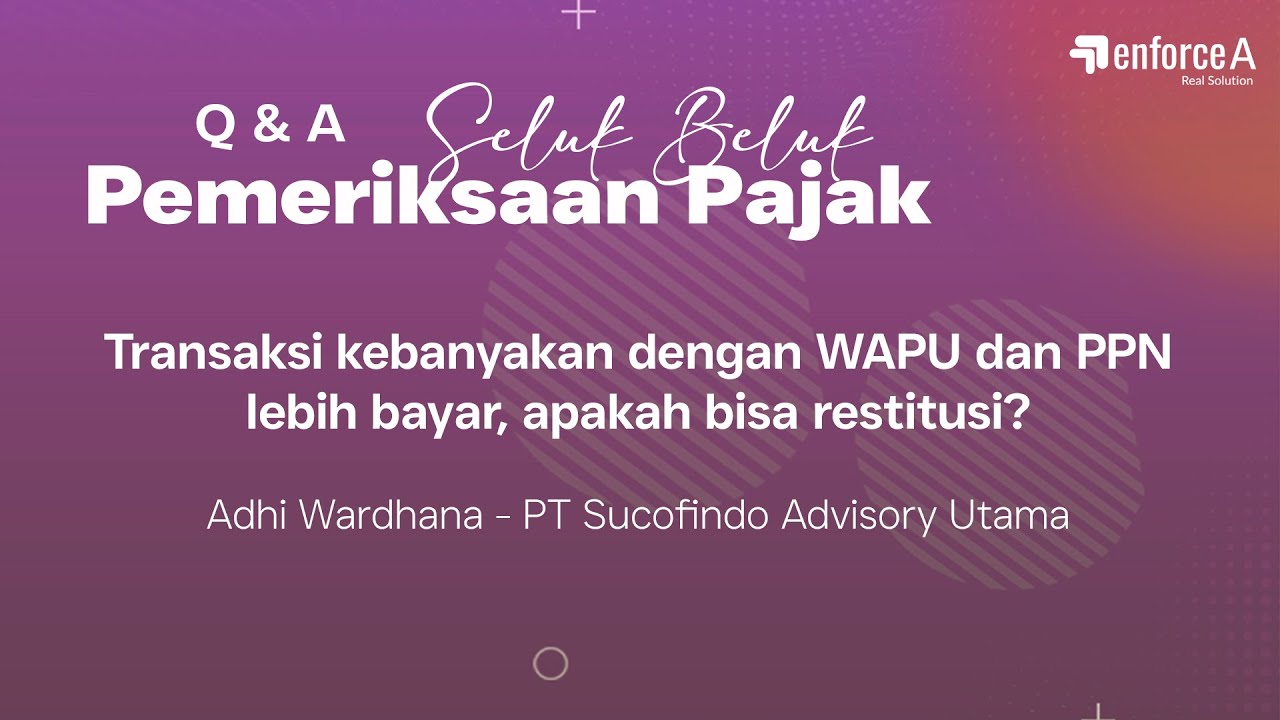 Transaksi kebanyakan dengan WAPU dan PPN lebih bayar, apakah bisa restitusi?