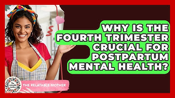 Why Is The Fourth Trimester Crucial For Postpartum Mental Health? - The Relatable Mother