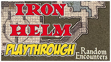IRON HELM PLAYTHROUGH - Random Encounters!