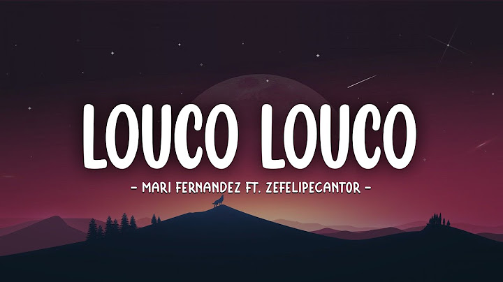 Mari Fernandez Ft. Zefelipecantor‬ - LOUCO LOUCO (Letra)