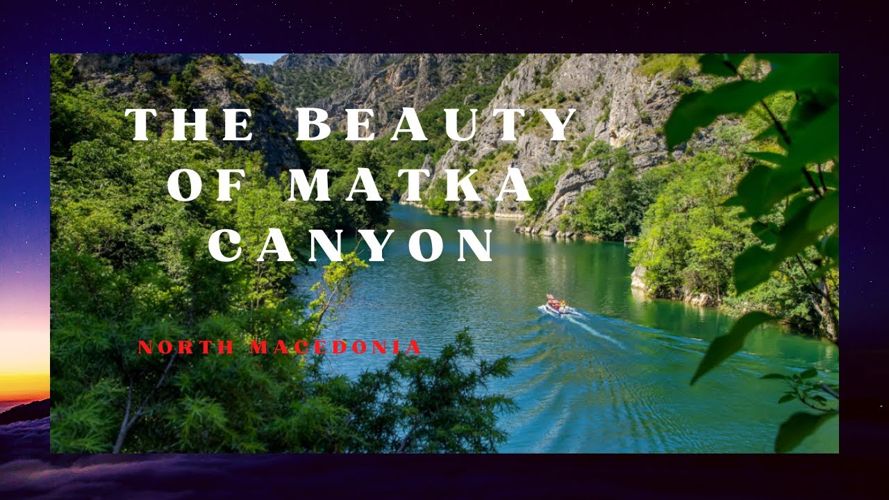THE STUNNING BEAUTIFUL CANYON MATKA NORTH MACEDONIA!