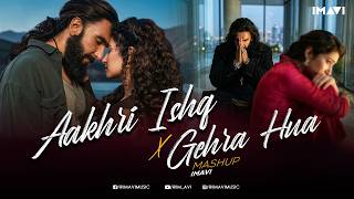 Aakhri Ishq X Gehra Hua Mashup | Imavi | Arijit Singh | Jubin Nautiyal | Dhurandhar The Revenge