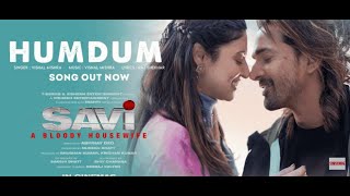 SAVI: Humdum ( song) | Divya Khossla, Harshvardhan Rane, Vishal M, Raj S Mukesh, Bhushan K