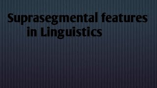 suprasegmental features in linguistics