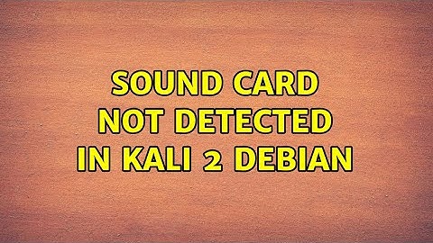 sound card not detected in Kali 2 Debian