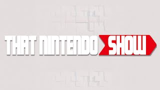 Welcome to That Nintendo Show!!
