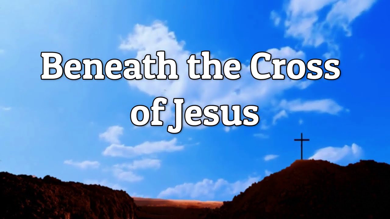 Beneath the Cross of Jesus Hymns Piano YouTube Beneath the Cross of Jesus Hymns Piano YouTube