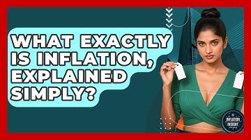 What Exactly Is Inflation, Explained Simply? - Inflation Insight Channel